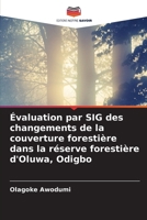 Évaluation par SIG des changements de la couverture forestière dans la réserve forestière d'Oluwa, Odigbo (French Edition) 6208549434 Book Cover