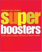 Super Boosters: Herb, Plant and Spice Extracts to Boost Health (Superfoods) 1552855015 Book Cover