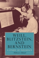 Weill, Blitzstein, and Bernstein: A Study of Influence 1648250602 Book Cover