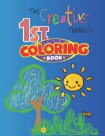 The Creative Toddler’s First Coloring Book Ages 1-3 : Daily objects, animals, and fruits for coloring, along with short rhymes. B0CSFRCDBQ Book Cover