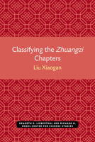 Classifying the Zhuangzi Chapters (Michigan Monographs in Chinese Studies) 0892641649 Book Cover