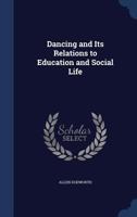 Dancing and Its Relations to Education and Social Life 1296981118 Book Cover