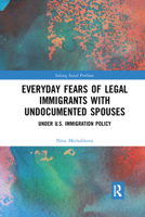 Everyday Fears of Legal Immigrants with Undocumented Spouses 1032173920 Book Cover