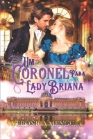 Um coronel para lady Briana: Bravos soldados I (Série bravos soldados) B09DMTVHSQ Book Cover