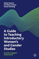 A Guide to Teaching Introductory Women’s and Gender Studies: Socially Engaged Classrooms 3030717844 Book Cover