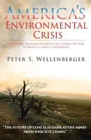 America's Environmental Crisis: Why We Are Winning the Battle but Losing the War to Avoid a Climate Catastrophe 1735296414 Book Cover
