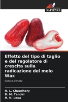 Effetto del tipo di taglio e del regolatore di crescita sulla radicazione del melo Wax (Italian Edition) 6207865103 Book Cover