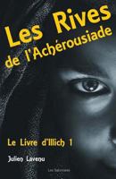 Les Rives de l'Ach�rousiade: Le Livre d'Illich 1 1523360976 Book Cover