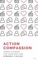 Action Compassion: Improv Playbook for Those Who Care 0990931153 Book Cover