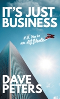 It's Just Business: P.S. You're an A$$hole 103834350X Book Cover