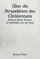 Über die Perspektiven des Christentums Bernard Shaws Vorwort zu Androkles und der Löwe 9359251747 Book Cover