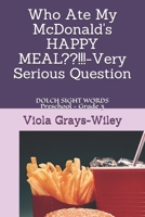 Who Ate My McDonald's HAPPY MEAL !!!-Very Serious Question: DOLCH SIGHT WORDS Preschool - Grade 3 B093WBR8BM Book Cover