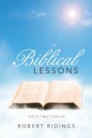 Biblical Lessons: Fifty-Two Topics 1512716596 Book Cover