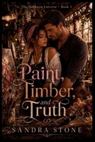 Paint, Timber, and Truth: An Oakhaven Friends-to-Lovers Romance (The Oakhaven Universe) 1088212441 Book Cover