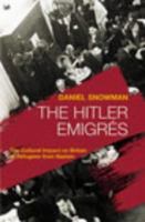 The Hitler Emigrés: The Cultural Impact on Britain of Refugees from Nazism 071266579X Book Cover