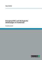 Energiepolitik und ökologische Strömungen in Frankreich 3640410653 Book Cover