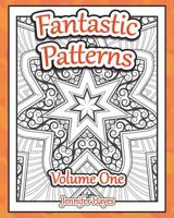Fantastic Patterns: An adult coloring book featuring twenty-two original patterns and designs 1530229685 Book Cover