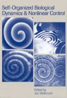 Self-Organized Biological Dynamics and Nonlinear Control: Toward Understanding Complexity, Chaos and Emergent Function in Living Systems