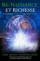 Re-Naissance et Richesse: Le 1er pas pour cr�er la vie que vous d�sirez 1688799907 Book Cover