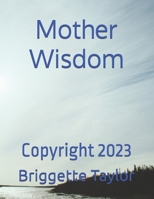 Mother Wisdom: Copyright 2023 B0D2ZJLVDH Book Cover
