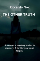 THE OTHER TRUTH: What Remains Unspoken B0FG74PZZT Book Cover