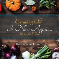 Everything Old Is New Again: With a G.f. Twist 1796005096 Book Cover