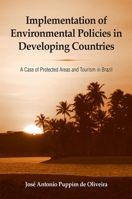 Implementation of Environmental Policies in Developing Countries: A Case of Protected Areas and Tourism in Brazil (Global Environmental Policy) 0791473260 Book Cover