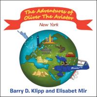 The Adventures of Oliver the Aviator: New York 1543744109 Book Cover
