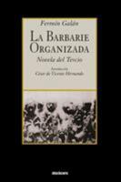 La Barbarie Organizada: Novela del Tercio 1934768901 Book Cover