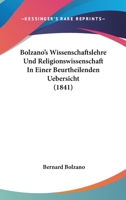 Bolzano's Wissenschaftslehre Und Religionswissenschaft In Einer Beurtheilenden Uebersicht (1841) 1160718733 Book Cover