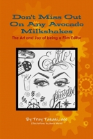 Don't Miss Out On Any Avocado Milkshakes: The Art and Joy of being a Film Editor 1365412474 Book Cover