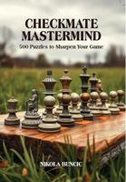 Checkmate Mastermind: 500 Puzzles to Sharpen Your Game B0F7HLFXQK Book Cover