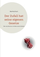 Der Zufall hat seine eigenen Gesetze: ?ber das Rechnen mit Wahrscheinlichkeiten 3754324802 Book Cover