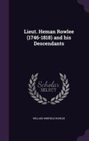 Lieut. Heman Rowlee (1746-1818) and his Descendants: 1 1341608352 Book Cover