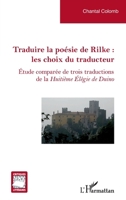 Traduire la poésie de Rilke : les choix du traducteur: Étude comparée de trois traductions de la Huitième Élégie de Duino (Critiques Littéraires) (French Edition) 233659367X Book Cover