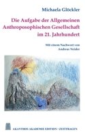 Die Aufgabe der Allgemeinen Anthroposophischen Gesellschaft im 21. Jahrhundert (German Edition) 3757863224 Book Cover