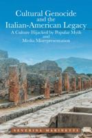 Cultural Genocide and the Italian-American Legacy: A Culture Hijacked by Popular Myth and Media Misrepresentation 1491791462 Book Cover