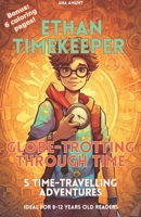 Ethan Timekeeper: Globe-Trotting Through Time: 5 time-travelling adventures B0C8QWTH53 Book Cover