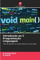 Introdução ao C Programação Linguagem: -Fácil de aprender as noções básicas de uma língua 6205999382 Book Cover