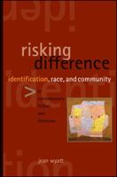Risking Difference: Identification, Race, and Community in Contemporary Fiction and Feminism 0791461270 Book Cover