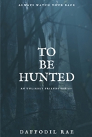 To Be Hunted: An Unlikely Friends Series 1915919703 Book Cover