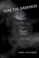 Fear the Darkness 1544035896 Book Cover