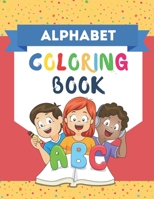 ALPHABET Coloring Book: For Kids Age 2-5 Coloring Book! Learning and coloring book for kids toddler preschool. Makes learning more fun through B08SJ42P18 Book Cover