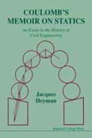 Coulomb's Memoir on Statics: An Essay in the History of Civil Engineering 1860940560 Book Cover