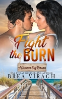 Fight the Burn: A Steamy Forbidden Love Romance B09KN64VQT Book Cover