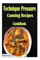 Technique Pressure Canning Recipes 1523954647 Book Cover