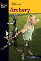 Basic Illustrated Archery (Basic Essentials Series) 0762747560 Book Cover