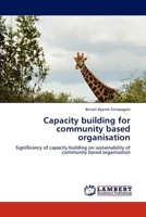Capacity building for community based organisation: Significancy of capacity building on sustainability of community based organisation 3848401215 Book Cover