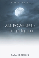 All Powerful: The Hunted 109645954X Book Cover