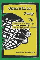 Operation Jump Up: Jamaica's Campaign for a National Sound 1727177738 Book Cover